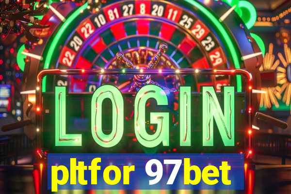 pltfor 97bet